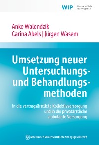 Cover Umsetzung neuer Untersuchungs- und Behandlungsmethoden in die vertragsärztliche Kollektivversorgung und in die privatärztliche ambulante Versorgung