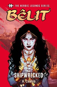 Cover The Heroic Legends Series - Bêlit: Shipwrecked
