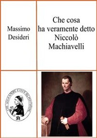 Cover Che cosa ha veramente detto Niccolò Machiavelli