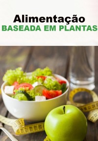 Cover Transforme Sua Vida Com A Alimentação A Base De Plantas