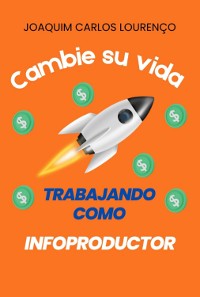 Cover Cambia Su Vida Trabajando Como Infoproductor