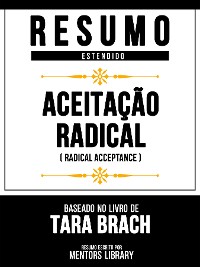 Cover Resumo Estendido - Aceitação Radical (Radical Acceptance) - Baseado No Livro De Tara Brach