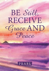 Cover Be Still, Receive Grace and Peace