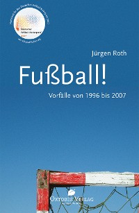Cover Fußball! Vorfälle von 1996-2007