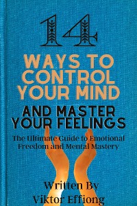 Cover 14 Ways to Control Your Mind and Master Your Feelings