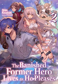 Cover The Banished Former Hero Lives as He Pleases: Volume 2