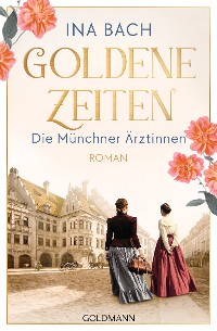Cover Goldene Zeiten. Die Münchner Ärztinnen