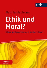 Cover Ethik und Moral? Frag doch einfach!