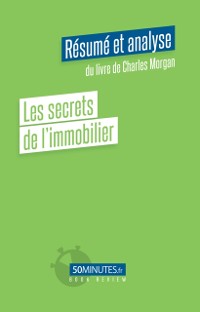 Cover Les secrets de l''immobilier (Résumé et analyse du livre de Charles Morgan)