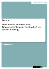 Cover Theorien und Methoden in der Ethnographie "Given to the Goddess" von Lucinda Ramberg