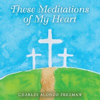 Cover These Meditations of My Heart