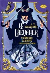 Cover Le Chevalier: O Pêndulo da Morte e outros contos a vapor