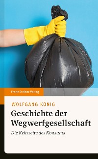 Cover Geschichte der Wegwerfgesellschaft