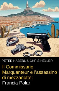 Cover Il Commissario Marquanteur e l'assassino di mezzanotte: Francia Polar