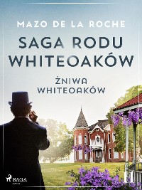 Cover Saga rodu Whiteoaków 11 - Żniwa Whiteoaków