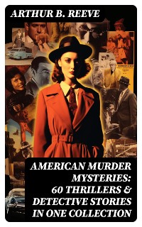 Cover American Murder Mysteries: 60 Thrillers & Detective Stories in One Collection