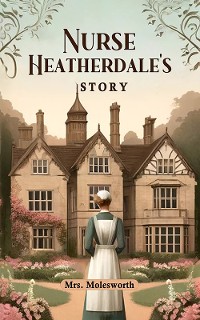 Cover Nurse Heatherdale's Story