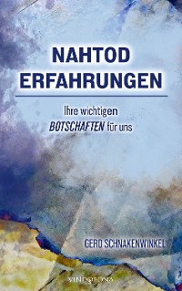 Cover Nahtoderfahrungen - Ihre wichtigen Botschaften für uns