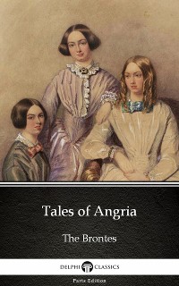 Cover Tales of Angria by Charlotte Bronte (Illustrated)
