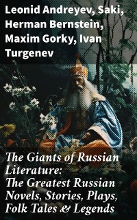Cover The Giants of Russian Literature: The Greatest Russian Novels, Stories, Plays, Folk Tales & Legends