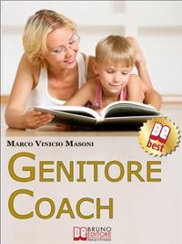 Cover Genitore Coach. Guida per Diventare Genitori Efficaci e Ottenere Cambiamenti nei Figli. (Ebook Italiano - Anteprima Gratis)