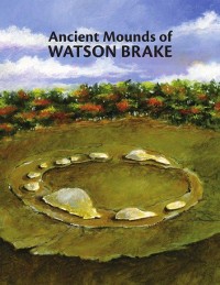 Cover Ancient Mounds of Watson Brake