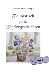 Cover Fantastisch gute Kindergeschichten Band 1