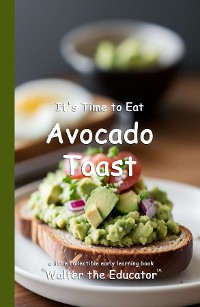 Cover It's Time to Eat Avocado Toast