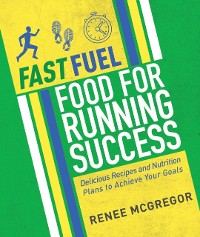 Cover Fast Fuel: Food for Running Success