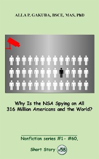 Cover Why Is the NSA Spying on All 316 Million Americans and the World?
