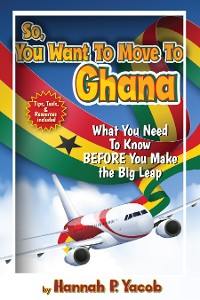 Cover So, You Want to Move to Ghana
