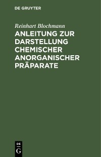 Cover Anleitung zur Darstellung chemischer anorganischer Präparate