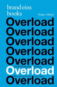 Cover Overload : Die KI-Medienflut kommt. Was ist noch echt, was Fake?