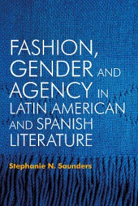 Cover Fashion, Gender and Agency in Latin American and Spanish Literature