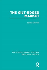 Cover The Gilt-Edged Market (RLE Banking & Finance)