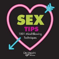 Cover Sex tips. 1001 mind-blowing techniques