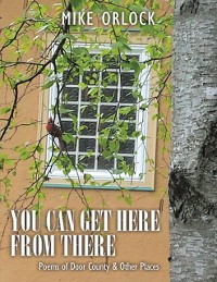 Cover You Can Get Here from There: Poems of Door County & Other Places