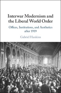Cover Interwar Modernism and the Liberal World Order