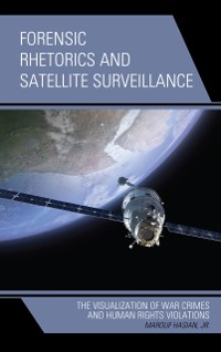 Cover Forensic Rhetorics and Satellite Surveillance