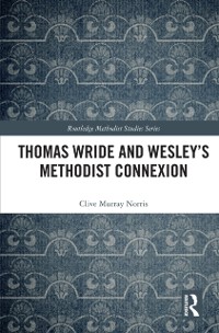 Cover Thomas Wride and Wesley's Methodist Connexion