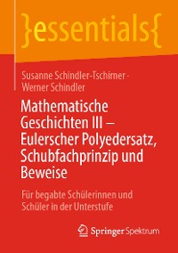 Cover Mathematische Geschichten III – Eulerscher Polyedersatz, Schubfachprinzip und Beweise