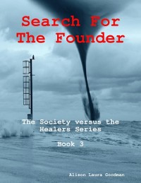 Cover Search for the Founder: the Society Versus the Healers Series Book 3