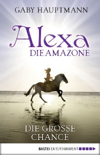 Cover Alexa, die Amazone - Die große Chance