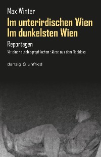 Cover Im dunkelsten Wien / Im unterirdischen Wien