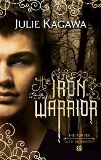 Cover Iron Warrior (The Iron Fey, Book 7)