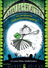 Cover Amalia von Flatter. Die vergessene Geburtsnachtsparty (Band 3)