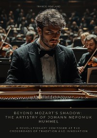 Cover Beyond Mozart’s Shadow: The Artistry of Johann Nepomuk Hummel