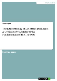 Cover The Epistemology of Descartes and Locke. A Comparative Analysis of the Fundamentals of the 
Theories