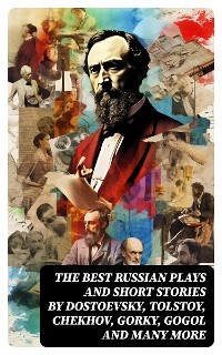 Cover The Best Russian Plays and Short Stories by Dostoevsky, Tolstoy, Chekhov, Gorky, Gogol and many more