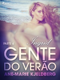 Cover Gente do verão Parte 4: Ingrid – Conto Erótico